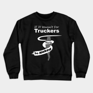 Truck Driver Gift,FunnyTruck Driver, youdbenaked Crewneck Sweatshirt